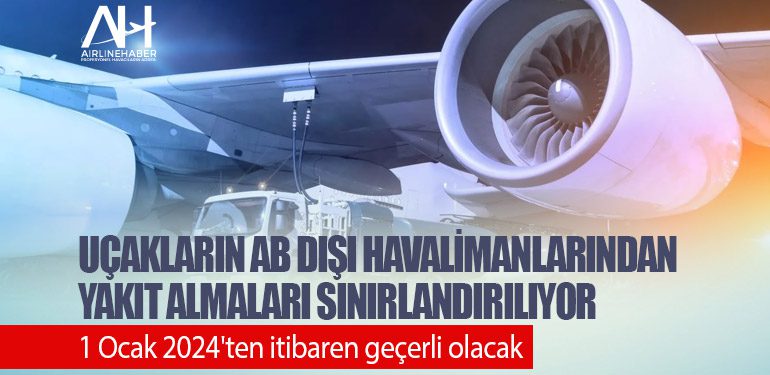 Uçakların AB dışı havalimanlarından yakıt almaları sınırlandırılıyor