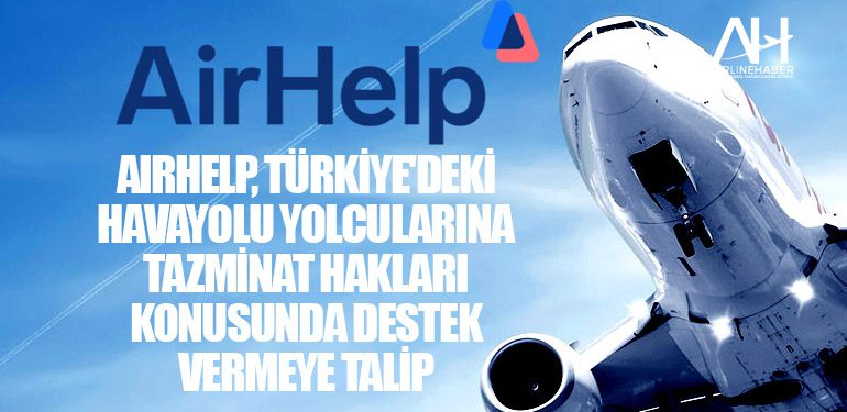 AirHelp, Türkiye'deki havayolu yolcularına tazminat hakları konusunda destek vermeye talip