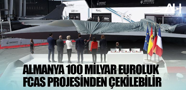 Almanya 100 milyar Euroluk FCAS projesinden çekilebilir