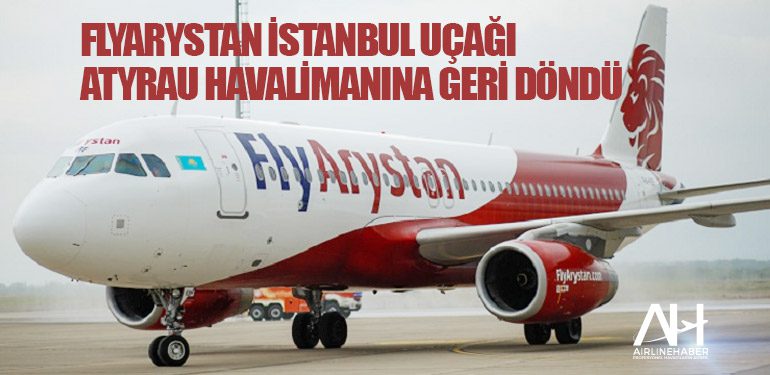 FlyArystan İstanbul uçağı Atyrau havalimanına geri döndü