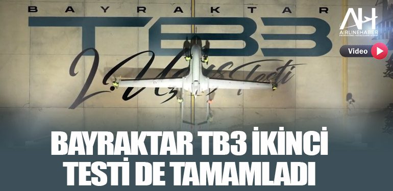 Bayraktar TB3 ikinci testi de tamamladı