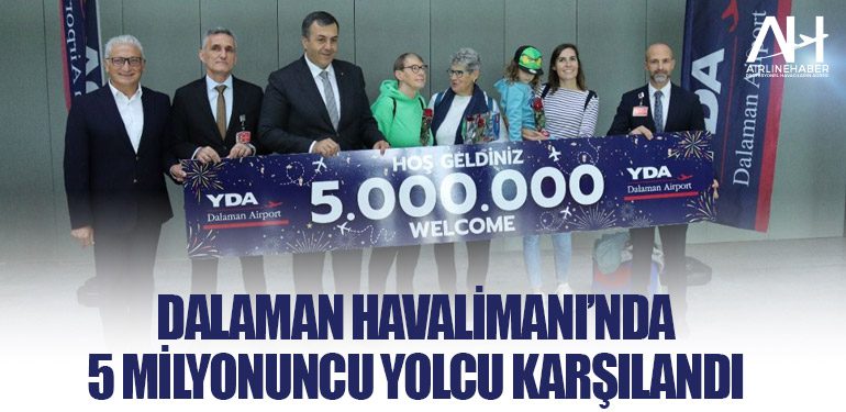 Dalaman Havalimanı’nda 5 Milyonuncu yolcu karşılandı