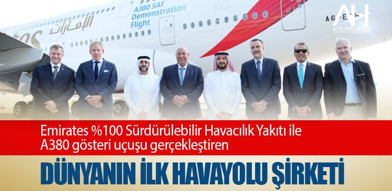 Emirates %100 Sürdürülebilir Havacılık Yakıtı ile A380 gösteri uçuşu gerçekleştiren dünyanın ilk havayolu şirketi