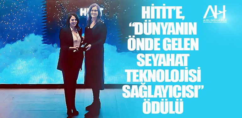 Hitit’e, “Dünyanın Önde Gelen Seyahat Teknolojisi Sağlayıcısı” Ödülü