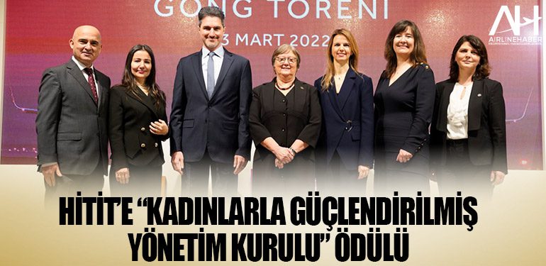 Hitit’e “Kadınlarla Güçlendirilmiş Yönetim Kurulu” ödülü