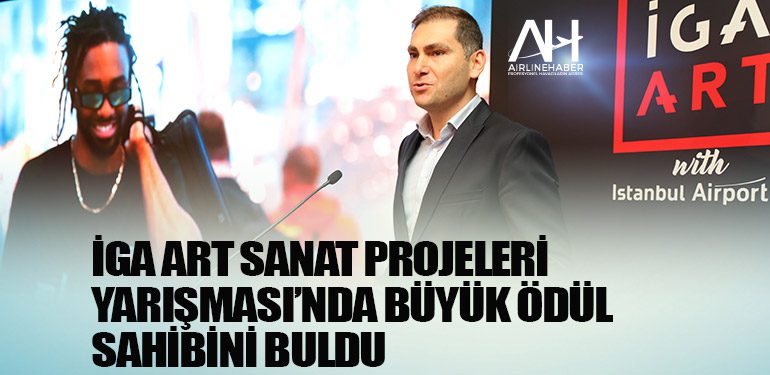 İGA ART Sanat Projeleri Yarışması’nda büyük ödül sahibini buldu