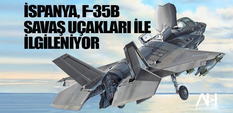 İspanya, F-35B savaş uçakları ile ilgileniyor