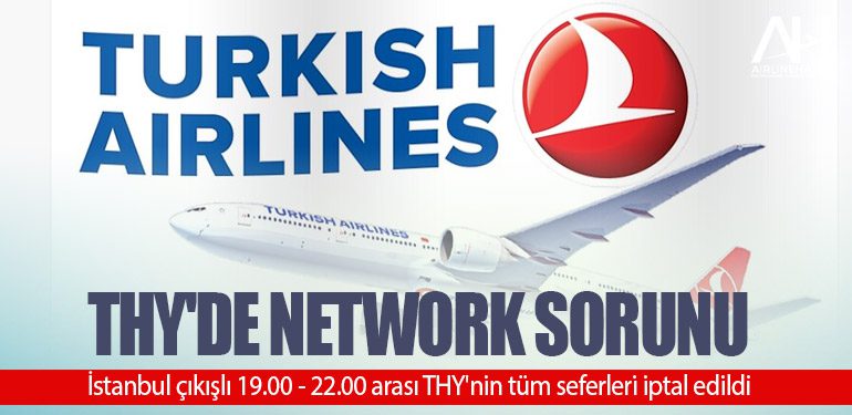 İstanbul çıkışlı 19.00 - 22.00 arası THY'nin tüm seferleri iptal edildi