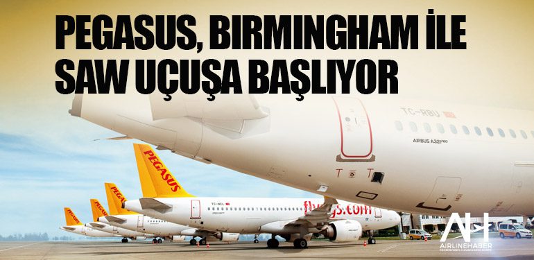 Pegasus, Birmingham ile Sabiha Gökçen arasında uçuşa başlıyor