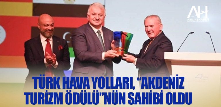 Türk Hava Yolları, “Akdeniz Turizm Ödülü”nün sahibi oldu