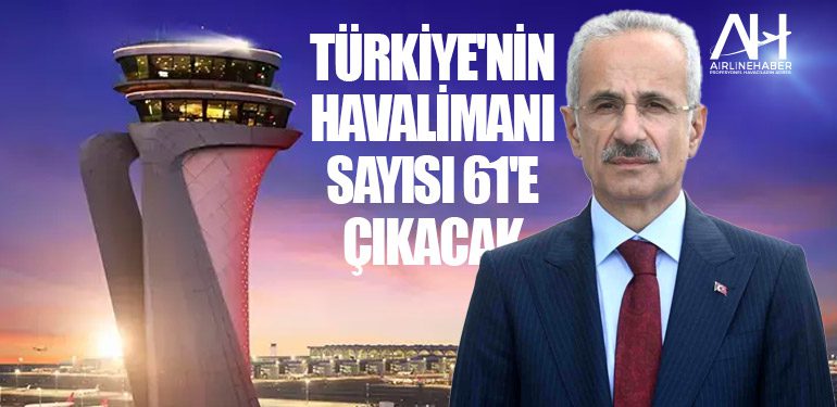 Türkiye'nin havalimanı sayısı 61'e çıkacak