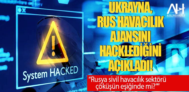 Ukrayna, Rus havacılık ajansını hacklediğini açıkladı!