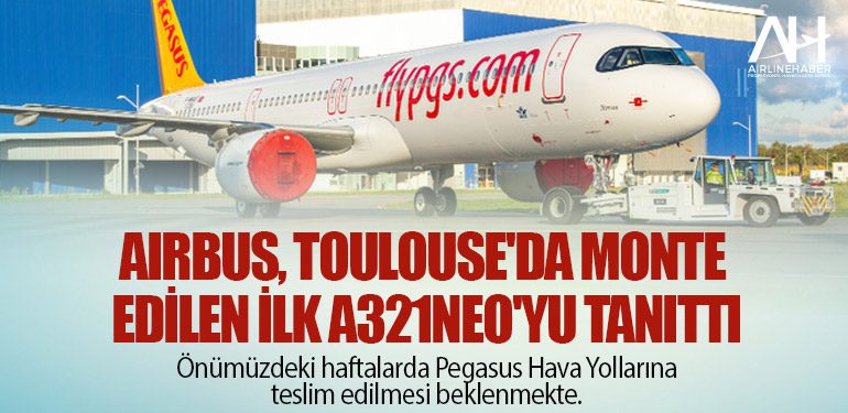 Airbus, Toulouse'da monte edilen ilk A321neo'yu tanıttı