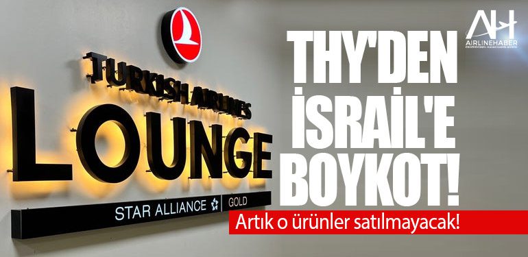 Türk Hava Yolları İsrail ürünlerine boykot kararı aldı! Artık o ürünler satılmayacak!