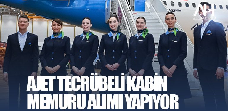 Ajet Tecrübeli Kabin Memuru Alımı Yapıyor