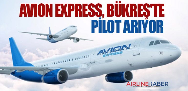 Avion Express, Bükreş'te pilot arıyor