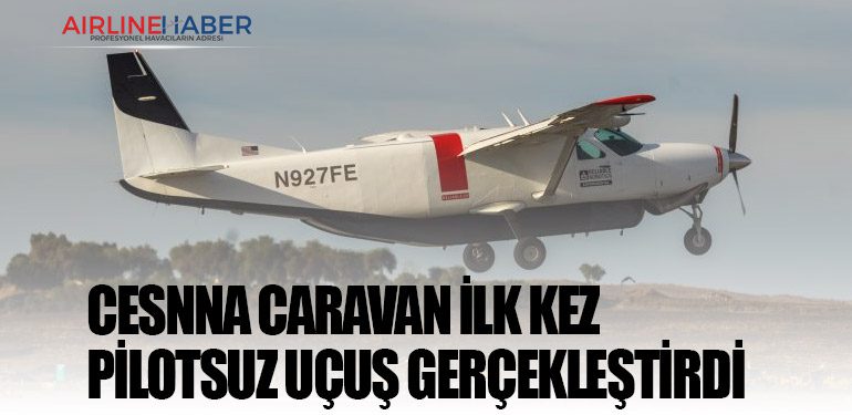 Cesnna Caravan ilk kez pilotsuz uçuş gerçekleştirdi