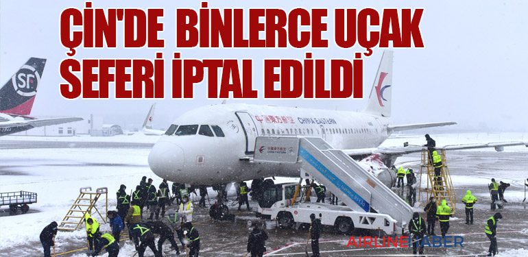 Çin'de binlerce uçak seferi iptal edildi