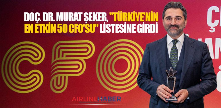 Doç. Dr. Murat Şeker, "Türkiye'nin En Etkin 50 CFO'su" listesine girdi