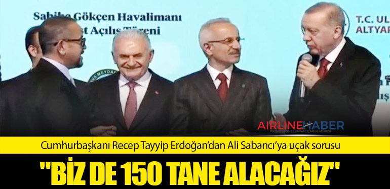 Cumhurbaşkanı Recep Tayyip Erdoğan’dan Ali Sabancı’ya uçak sorusu