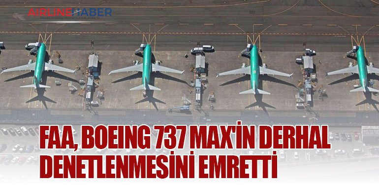 FAA, Boeing 737 MAX'in derhal denetlenmesini emretti