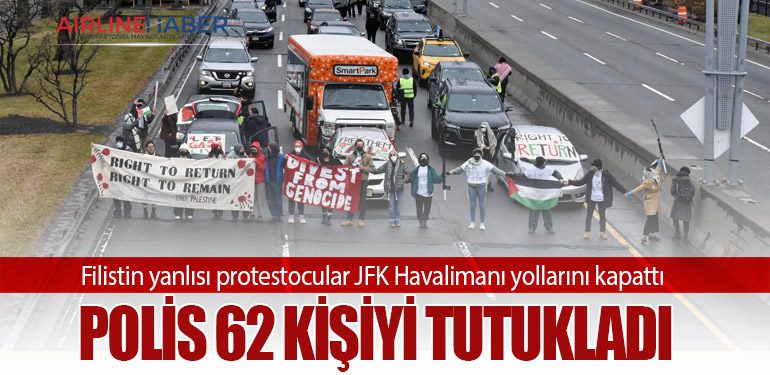 Filistin yanlısı protestocular JFK Havalimanı yollarını kapattı: Polis 62 kişiyi tutukladı