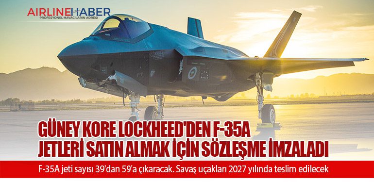 Güney Kore Lockheed'den F-35A jetleri satın almak için sözleşme imzaladı