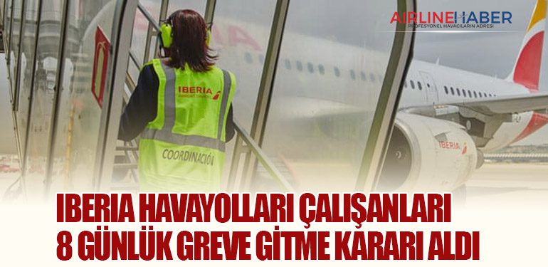 İspanyol İberia Havayolları çalışanları 8 günlük greve gitme kararı aldı