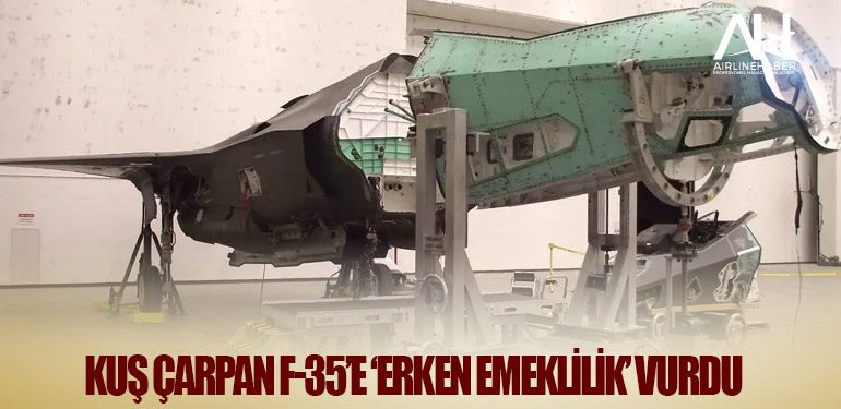 Kuş çarpan F-35’e ‘erken emeklilik’ vurdu