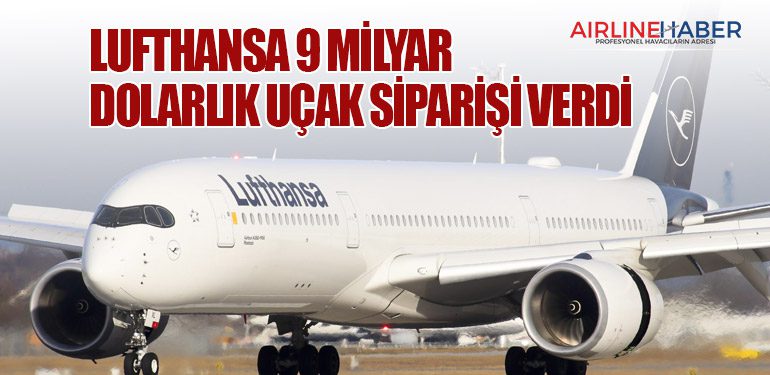 Lufthansa 9 milyar dolarlık uçak siparişi verdi