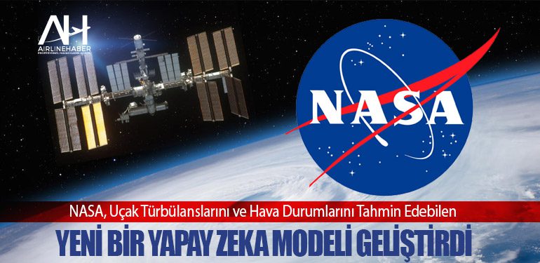 NASA, Uçak Türbülanslarını ve Hava Durumlarını Tahmin Edebilen Yeni Bir Yapay Zeka Modeli Geliştirdi