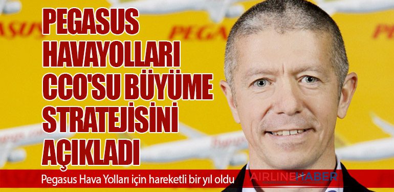 Pegasus Havayolları CCO'su büyüme stratejisini açıkladı