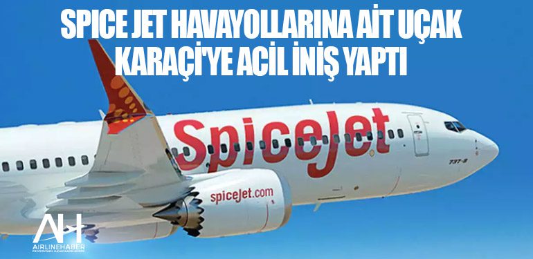 Spice Jet Havayollarına ait uçak Karaçi'ye acil iniş yaptı