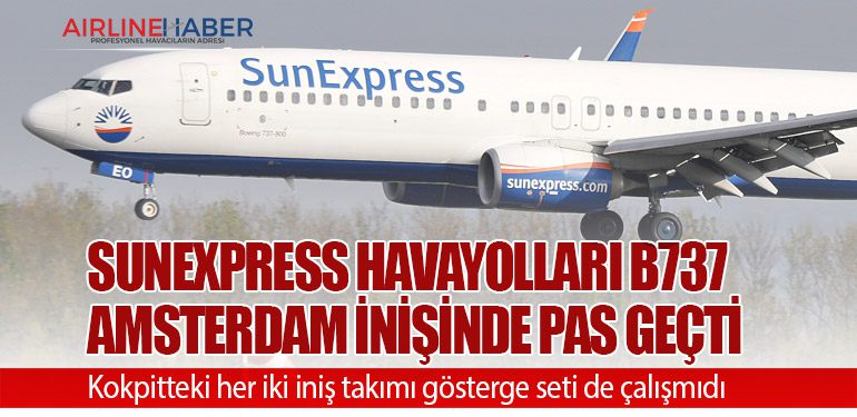 Sunexpress Havayolları B737 Amsterdam inişinde pas geçti