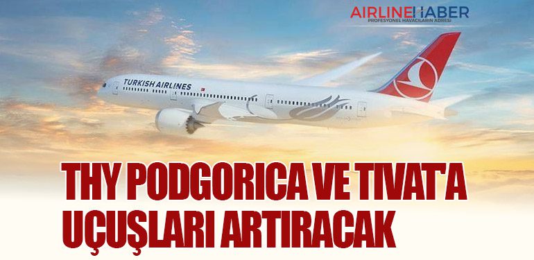 Türk Hava Yolları Podgorica ve Tivat'a uçuşları artıracak