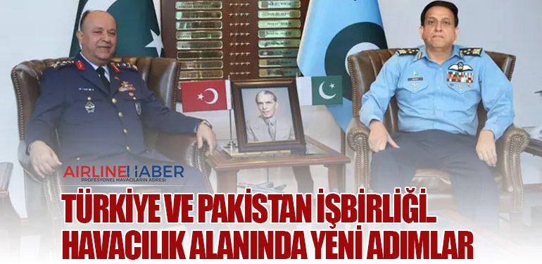 Türkiye ve Pakistan işbirliği.. Havacılık alanında yeni adımlar