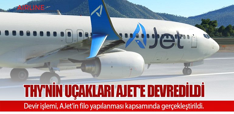 THY'nin Uçakları Ajet'e Devredildi