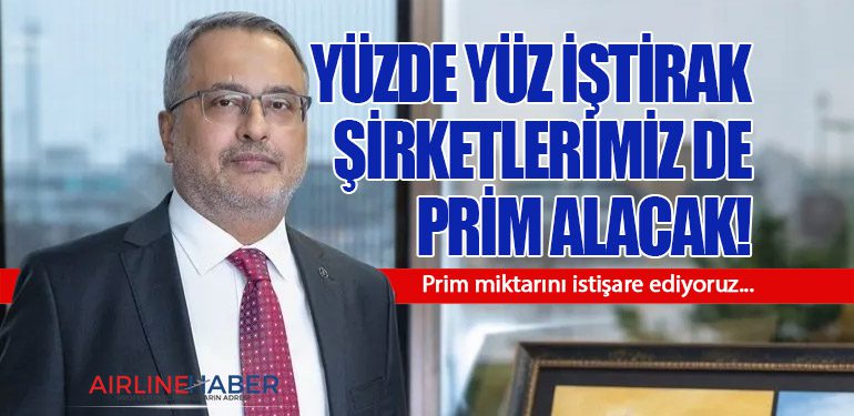 Ahmet Bolat: Yüzde yüz iştirak şirketlerimiz de prim alacak!