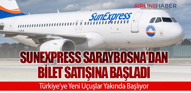 SunExpress Saraybosna'dan bilet satışına başladı. Türkiye'ye Yeni Uçuşlar Yakında Başlıyor