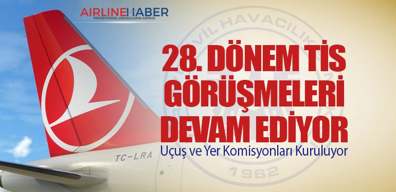 28. Dönem TİS Görüşmeleri Devam Ediyor: Yer ve Uçuş Komisyonları Kuruluyor