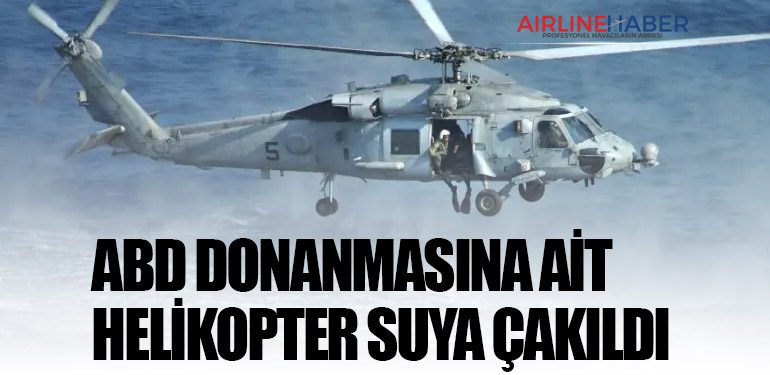 ABD Donanmasına ait helikopter suya çakıldı