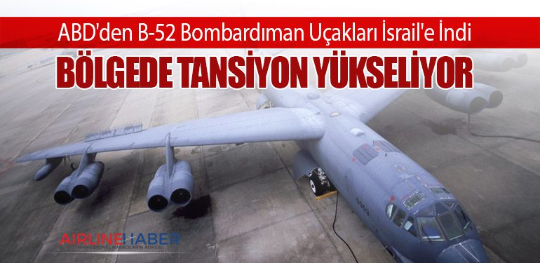 ABD'den B-52 Bombardıman Uçakları İsrail'e İndi: Bölgede Tansiyon Yükseliyor