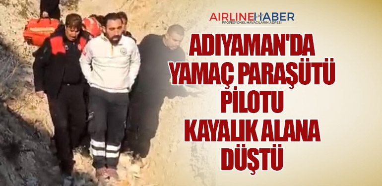 Adıyaman'da Yamaç Paraşütü Pilotu Kayalık Alana Düştü