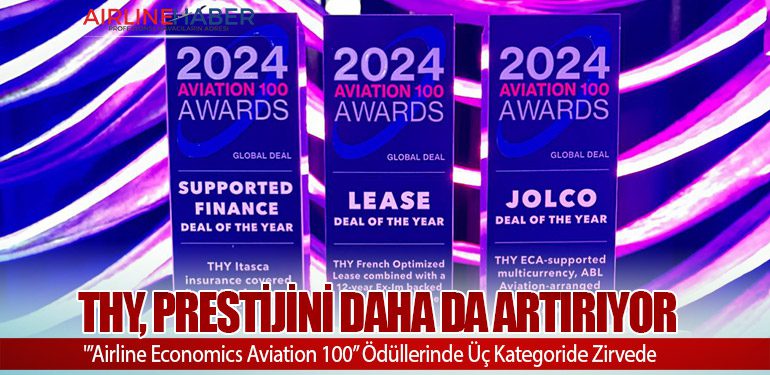 Türk Hava Yolları'nın prestijini daha da artırıyor. 'Airline Economics Aviation 100' Ödüllerinde Üç Kategoride Zirvede