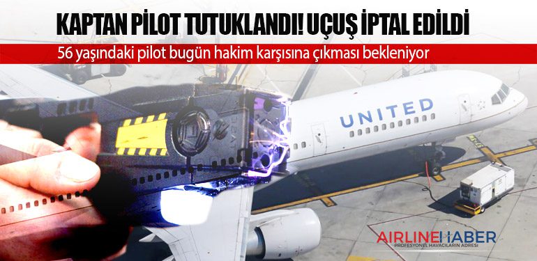 Kaptan Pilot Tutuklandı! Uçuş iptal edildi