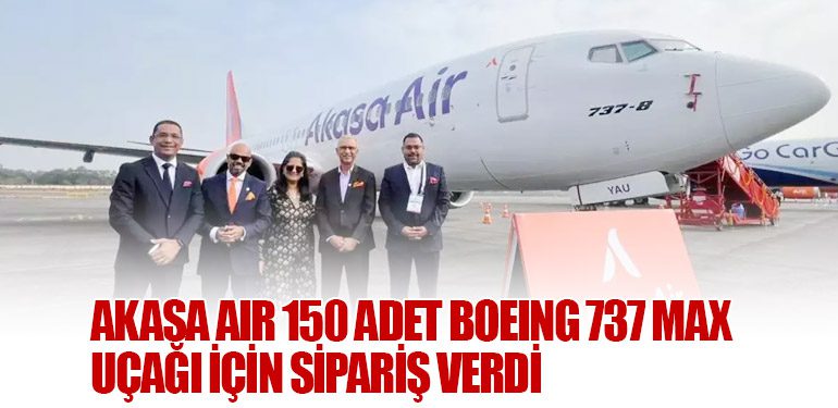 Akasa Air 150 adet Boeing 737 MAX uçağı için sipariş verdi