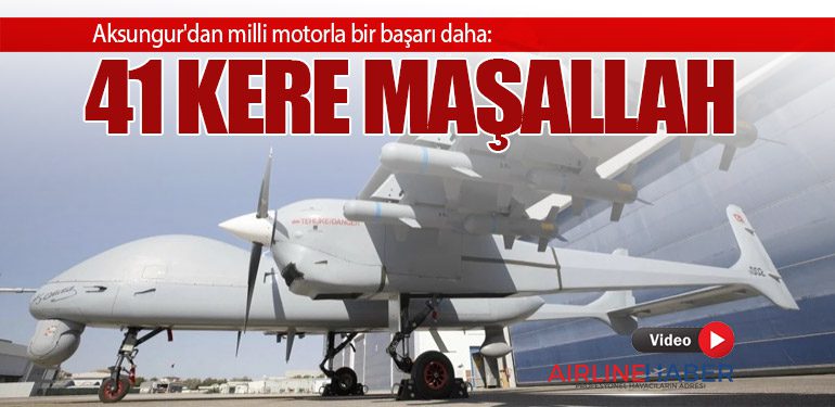 Aksungur'dan milli motorla bir başarı daha: 41 kere maşallah