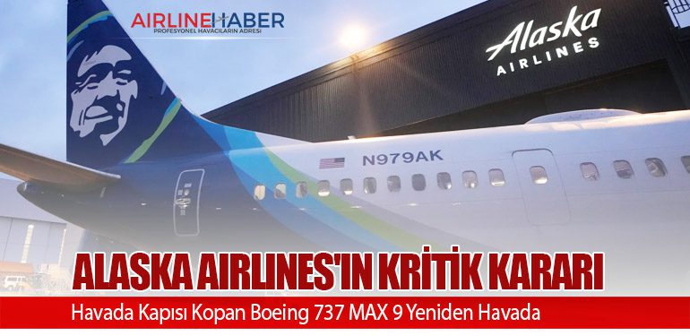 Alaska Airlines'ın Kritik Kararı: Havada Kapısı Kopan Boeing 737 MAX 9 Yeniden Havada