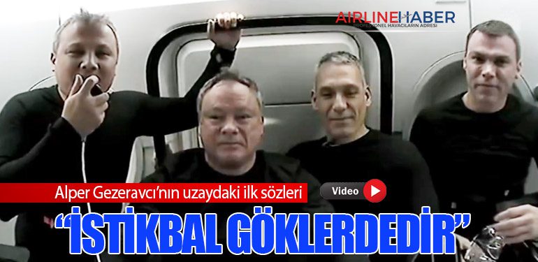 Alper Gezeravcı’nın uzaydaki ilk sözleri : “İstikbal göklerdedir”