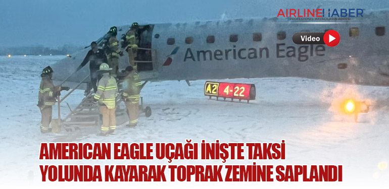 American Eagle uçağı inişte taksi yolunda kayarak toprak zemine saplandı